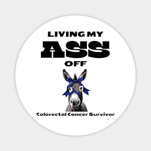 Living My Ass Off - Colorectal Cancer Survivor Magnet